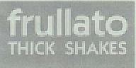 FRULLATO THICK SHAKES (and logo) trademark logo