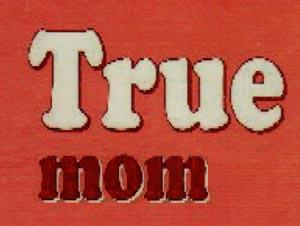 TRUE MOM (and logo) trademark logo