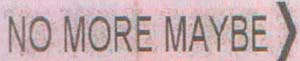 NO MORE MAYBE WITH VERTICAL ROOFTOP DEVICE IN B/W (and logo) trademark logo