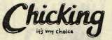 CHICKING IT'S MY CHOICE & DEVICE (and logo) trademark logo