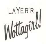 LAYER'R WOTTAGIRL! (and logo) trademark logo