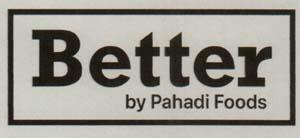 BETTER BY PAHADI FOODS (and logo) trademark logo